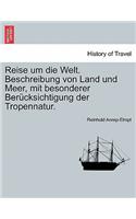 Reise Um Die Welt. Beschreibung Von Land Und Meer, Mit Besonderer Ber Cksichtigung Der Tropennatur. Zweiter Band.