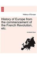 History of Europe from the Commencement of the French Revolution, Etc.