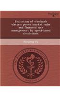 Evaluation of Wholesale Electric Power Market Rules and Financial Risk Management by Agent-Based Simulations