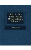 Blatter Fur Literarische Unterhaltung, Volume 2...