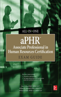 Aphr Associate Professional in Human Resources Certification All-In-One Exam Guide