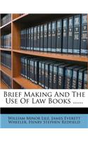 Brief Making and the Use of Law Books ......