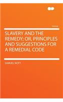 Slavery and the Remedy; Or, Principles and Suggestions for a Remedial Code