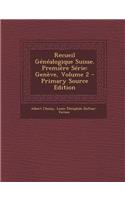 Recueil Genealogique Suisse. Premiere Serie: Geneve, Volume 2 - Primary Source Edition