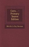 Corn... - Primary Source Edition