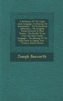 A Dictionary of the Anglo-Saxon Language,: Containing the Accentuation - The Grammatical Inflections - The Irregular Words Referred to Their Themes - The Parallel Terms, from the Other Gothic