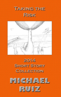 Taking the Risk: 2014 Short Story Collection