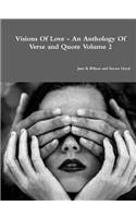 Visions Of Love - An Anthology Of Verse and Quote Volume 2