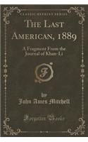 The Last American, 1889: A Fragment from the Journal of Khan-Li (Classic Reprint)