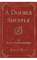 A Double Shuffle (Classic Reprint)