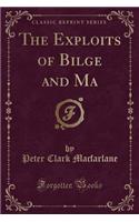 The Exploits of Bilge and Ma (Classic Reprint)
