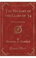 The History of the Class of '74: Of Princeton College (Classic Reprint)
