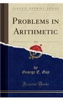 Problems in Arithmetic, Vol. 1 (Classic Reprint)