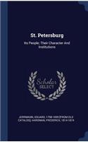 St. Petersburg: Its People; Their Character And Institutions