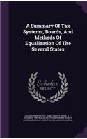 A Summary of Tax Systems, Boards, and Methods of Equalization of the Several States