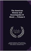 American History and Encyclopedia of Music ..., Volume 6