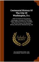 Centennial History Of The City Of Washington, D.c.