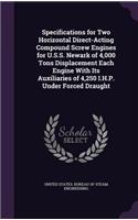 Specifications for Two Horizontal Direct-Acting Compound Screw Engines for U.S.S. Newark of 4,000 Tons Displacement Each Engine With Its Auxiliaries of 4,250 I.H.P. Under Forced Draught