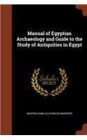 Manual of Egyptian Archaeology and Guide to the Study of Antiquities in Egypt