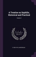 A Treatise on Syphilis, Historical and Practical; Volume 2