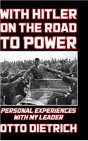 With Hitler on the Road to Power