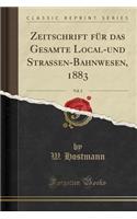 Zeitschrift für das Gesamte Local-und Strassen-Bahnwesen, 1883, Vol. 2 (Classic Reprint)