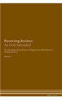 Reversing Ascites: As God Intended the Raw Vegan Plant-Based Detoxification & Regeneration Workbook for Healing Patients. Volume 1