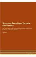 Reversing Pemphigus Vulgaris: Deficiencies The Raw Vegan Plant-Based Detoxification & Regeneration Workbook for Healing Patients.Volume 4
