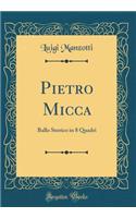 Pietro Micca: Ballo Storico in 8 Quadri (Classic Reprint)