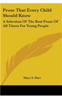 Prose That Every Child Should Know: A Selection Of The Best Prose Of All Times For Young People(English)