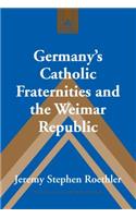 Germany’s Catholic Fraternities and the Weimar Republic