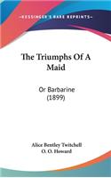 The Triumphs Of A Maid