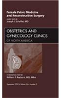 Female Pelvic Medicine and Reconstructive Surgery, an Issue of Obstetrics and Gynecology Clinics