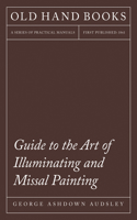 Guide to the Art of Illuminating and Missal Painting