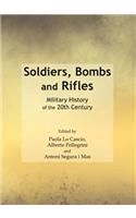 Soldiers, Bombs and Rifles: Military History of the 20th Century