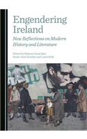 Engendering Ireland: New Reflections on Modern History and Literature