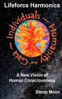 Lifeforce Harmonics- A New Vision of Human Consciousness: (English)