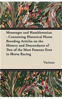 Messenger and Hambletonian - Containing Historical Horse Breeding Articles on the History and Descendants of Two of the Most Famous Sires in Horse Rac