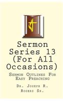 Sermon Series 13 (For All Occasions)