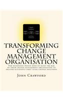 Transforming a Change Management Organisation: A to Z Guide