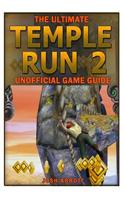 The Ultimate Temple Run 2 Unofficial Players Game Guide: Get the High Score + Download and Play for Free!
