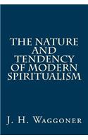 The Nature and Tendency of Modern Spiritualism