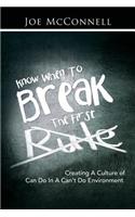 Know When to Break the First Rule: Creating a Culture of Can Do in a Can't Do Environment