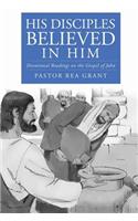 His Disciples Believed in Him