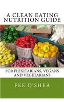 A Clean Eating Nutrition Guide