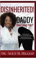 Disinherited! Daddy How Could You?