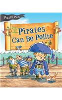 Pirates Can be Polite (Pirate Pals Series)
