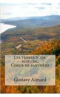 Les terres d' or, suivi de, Coeur de panthere
