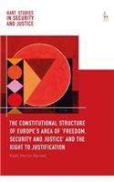 Constitutional Structure of Europe's Area of 'Freedom, Security and Justice' and the Right to Justification