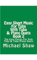 Easy Sheet Music For Tuba With Tuba & Piano Duets Book 2: Ten Easy Pieces For Solo Tuba & Tuba/Piano Duets(2 Easy Sheet Music for Tuba)